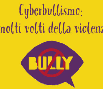 Cyberbullismo: i molti volti della violenza